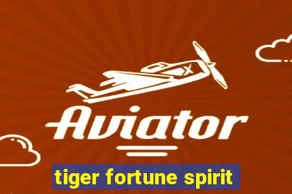 tiger fortune spirit